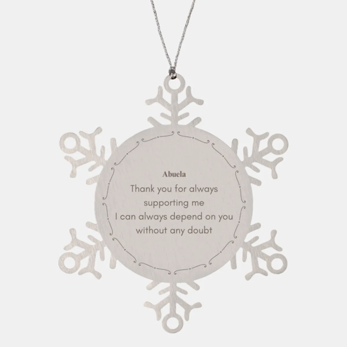 Abuela Snowflake Ornament Gratitude Gift - Thank You for Always Supporting Me, Christmas Holiday Decor with Engraved Inspirational Words of Dependable Love and Confidence